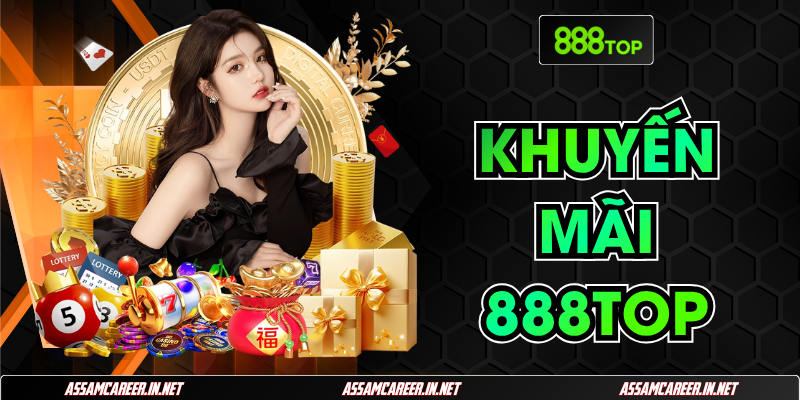 Khuyến Mãi 888Top: Gợi ý 3 Ưu Đãi Hấp Dẫn Nhất Hiện Nay