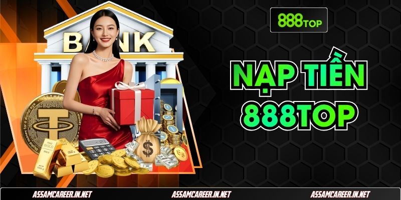 Nạp Tiền 888Top: Hướng Dẫn 3 Kênh Giao Dịch Online