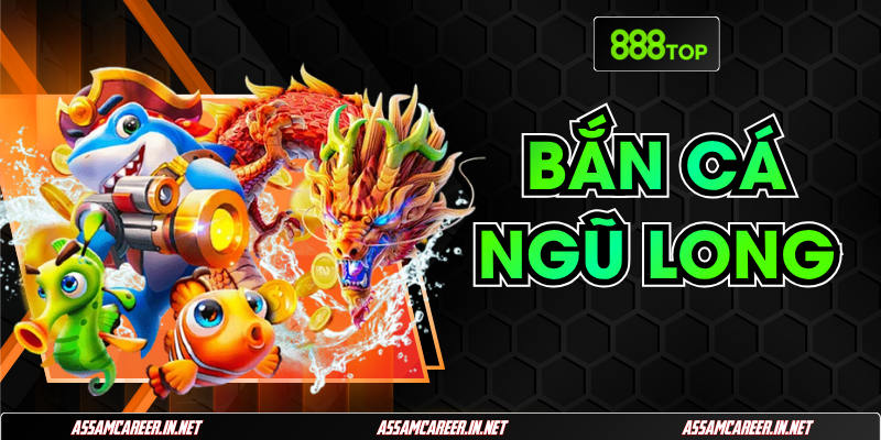 Bắn Cá Ngũ Long 888Top | Bí Kíp Đổi Thưởng Giá Trị Nhất Bắn Cá Ngũ Long 888Top | Bí Kíp Đổi Thưởng Giá Trị Nhất
