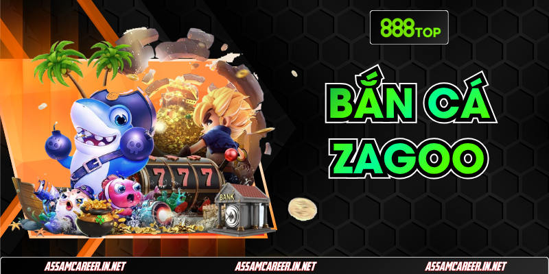 Trải Nghiệm Thú Vị Với Game Bắn Cá Zagoo Trên 888Top Trải Nghiệm Thú Vị Với Game Bắn Cá Zagoo Trên 888Top