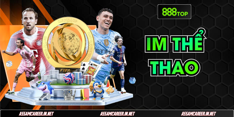 IM Thể Thao 888Top | Sảnh Cá Cược Chuyên Biệt 2025 IM Thể Thao 888Top | Sảnh Cá Cược Chuyên Biệt 2025