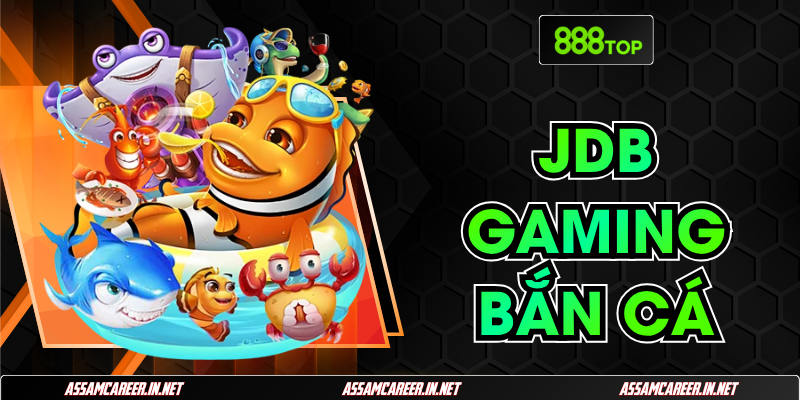 Khám Phá Sức Hút Đỉnh Cao Từ JDB Gaming Bắn Cá 888Top Khám Phá Sức Hút Đỉnh Cao Từ JDB Gaming Bắn Cá 888Top